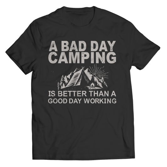 Limited Edition - A Bad Day Camping Is Better Than A Good Day Working Shirt
