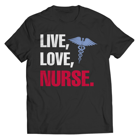 Live Love Nurse -  Unisex Shirt