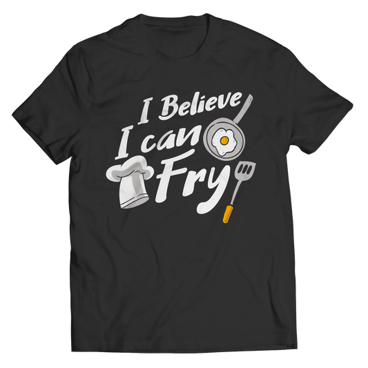 I Believe I Can Fry Unisex Tee Shirt