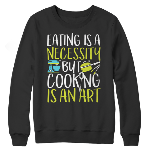 Cooking Is An Art Crewneck Fleece Shirt