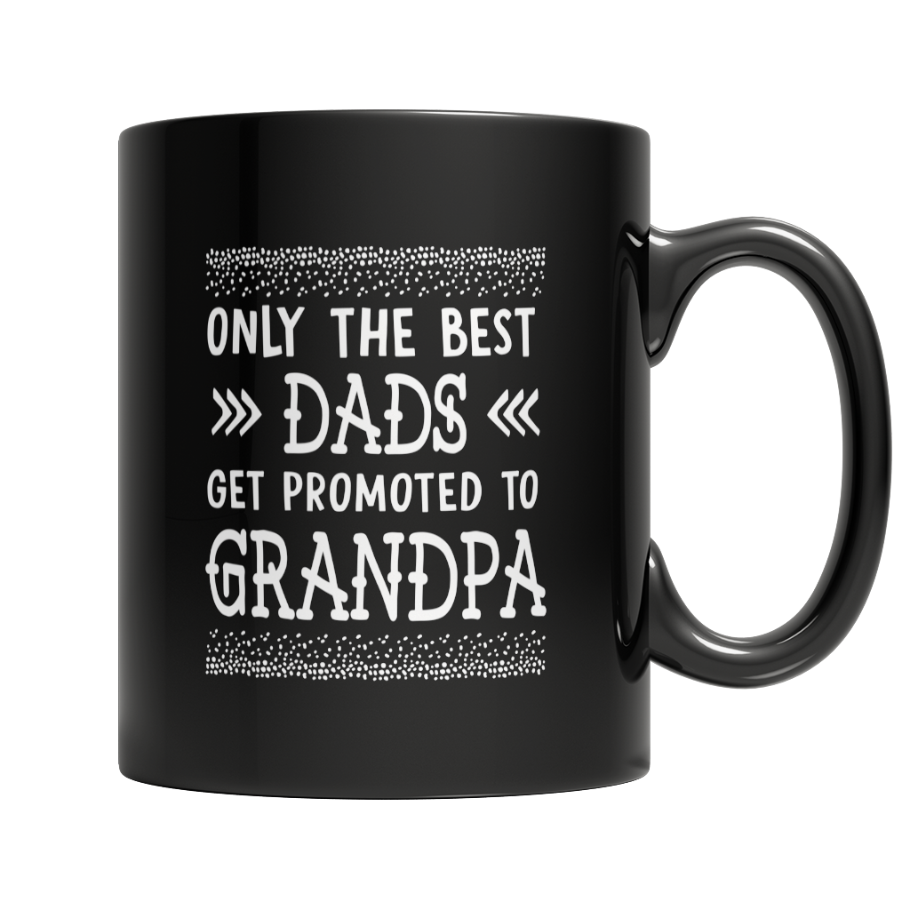 Only The Best Dads Get Promoted to Grandpa Mug