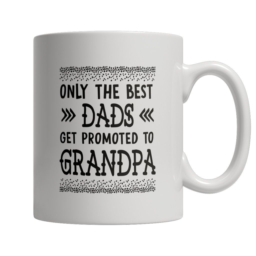 Only The Best Dads Get Promoted to Grandpa Mug