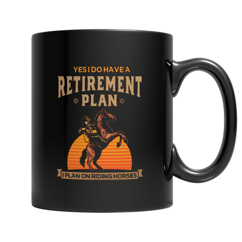 Horse Retirement Plan Cup / Mug