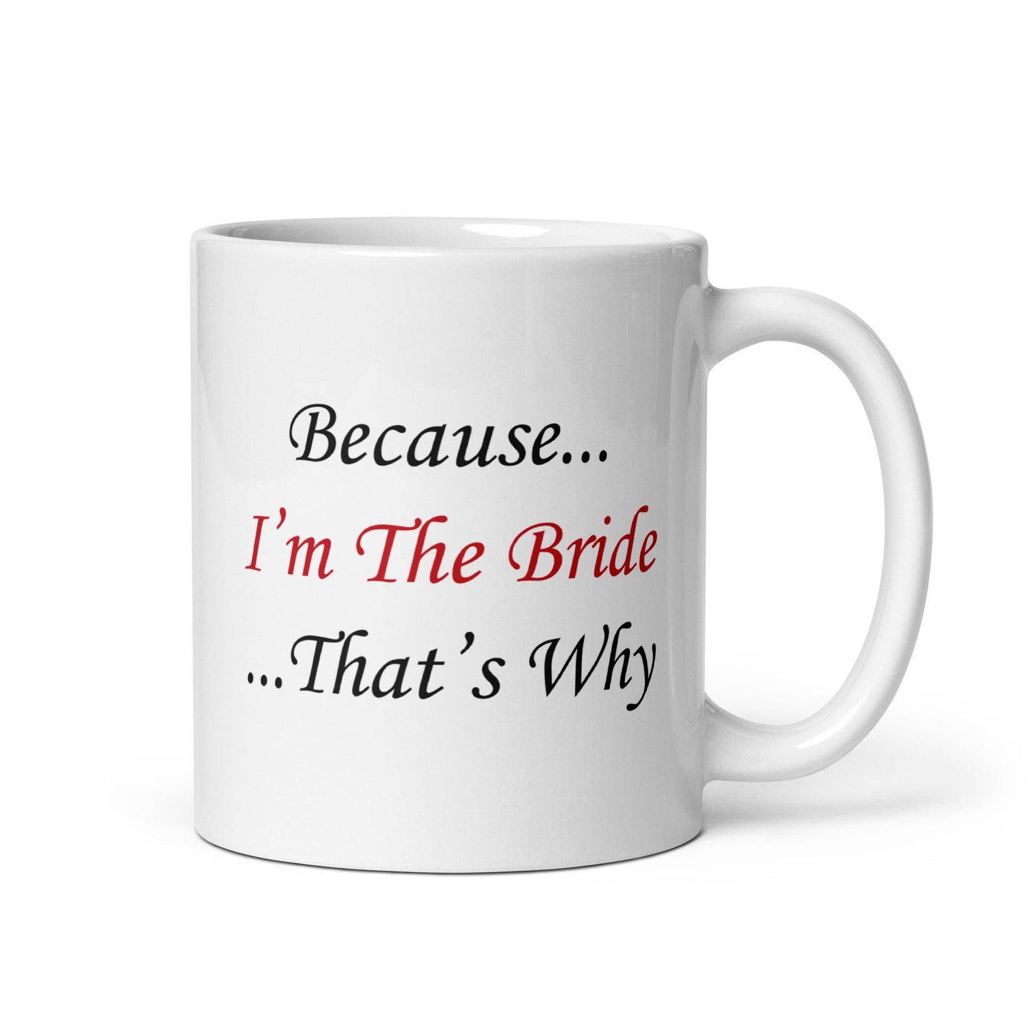 Because I'm The Bride White Glossy Mug