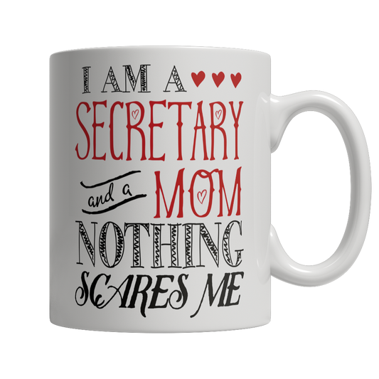 I Am A Secretary and A Mom Nothing Scares Me Mug