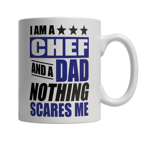 I Am A Chef and A Dad Nothing Scares Me Mug