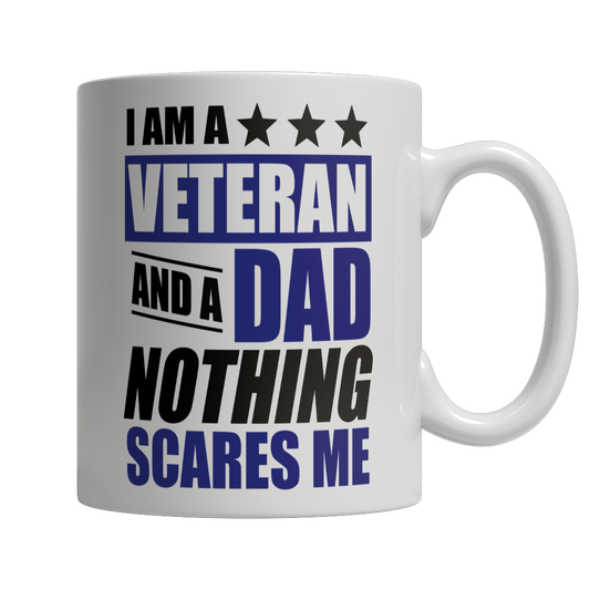 Limited Edition - I Am A Veteran and A Dad Nothing Scares Me Mug