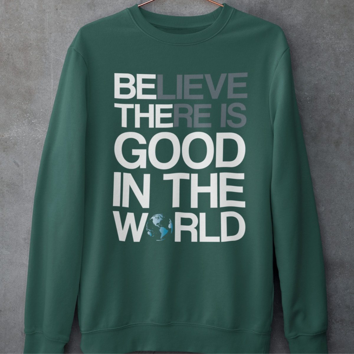 Believe There Is Good In The World Fleece Crewneck Shirt