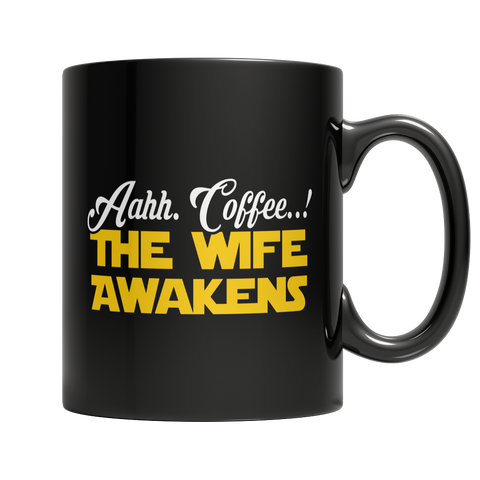 Limited Edition - Aahh Coffee..! The Wife Awakens Mug