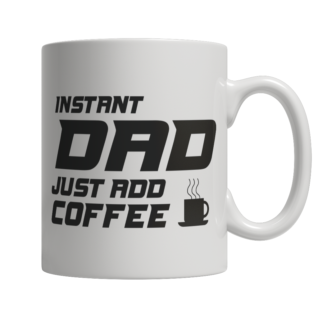 Instant Dad Just Add Coffee! Mug
