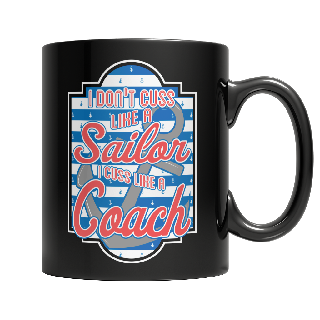 Limited Edition - I Don't Cuss Like a Sailor I Cuss Like a Coach Mug
