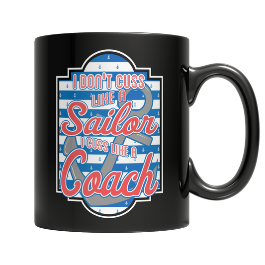 I Don't Cuss Like a Sailor I Cuss Like a Coach Mug