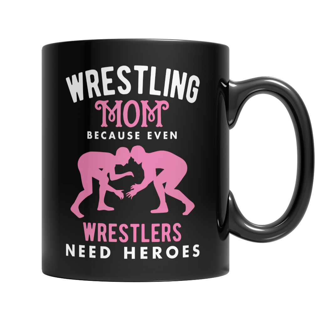 Limited Edition - Wrestling Mom, Because Even Wrestlers Need Heroes Mug