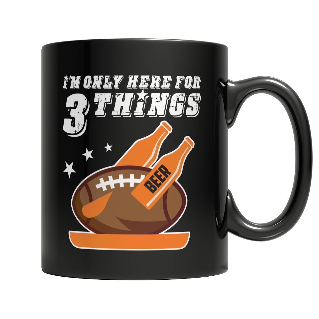 Here For 3 Things - Turkey, Beer and Football Mug