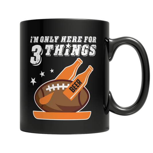 Here For 3 Things - Turkey, Beer and Football Mug