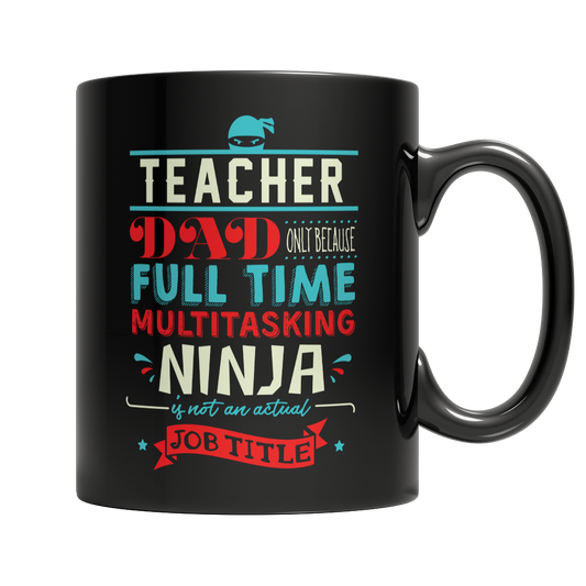 Limited Edition - Teacher Ninja Dad Mug