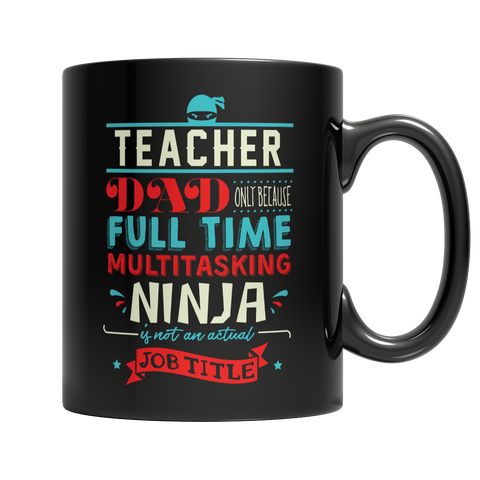 Limited Edition - Teacher Ninja Dad Mug