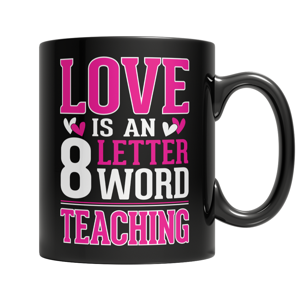Love is a 8 letter word Teaching Mug