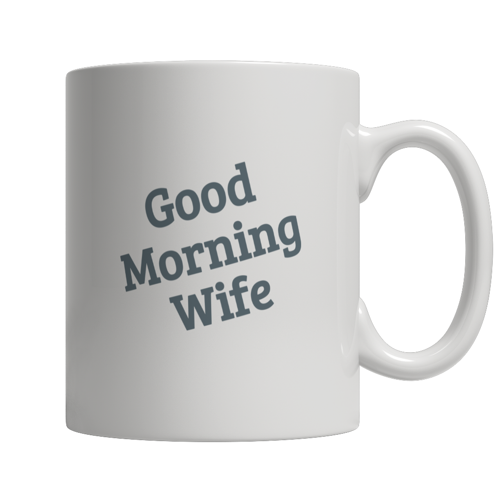 Limited Edition - Good Morning Wife Mug
