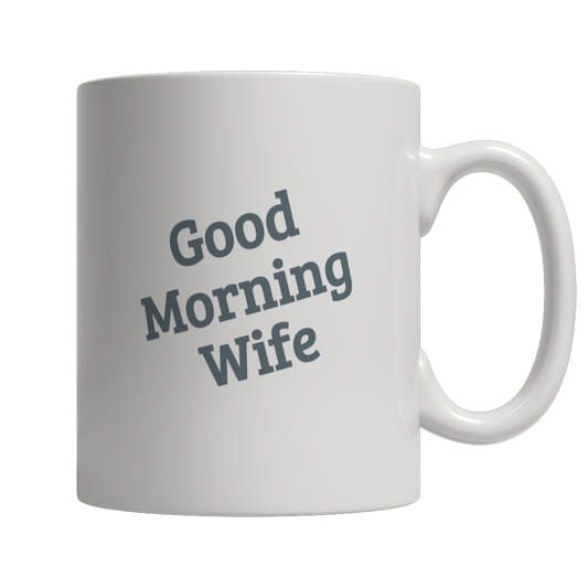 Good Morning Wife Mug