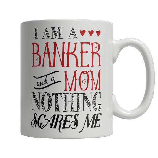 I Am A Banker and A Mom Nothing Scares Me