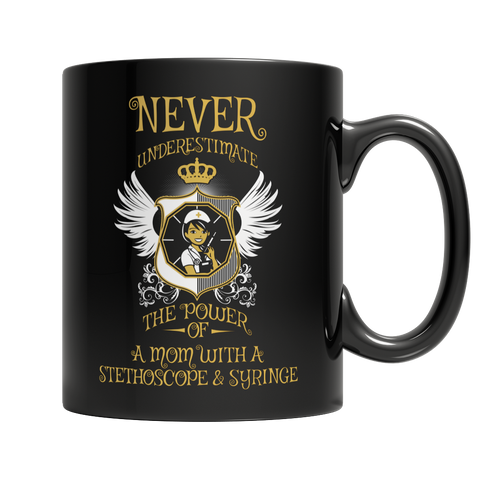 Limited Edition - Never Underestimate The Power of a Mom with a Stephoscope & Syringe Mug