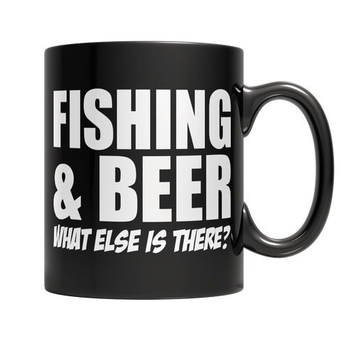 Fishing and Beer What Else is There Mug