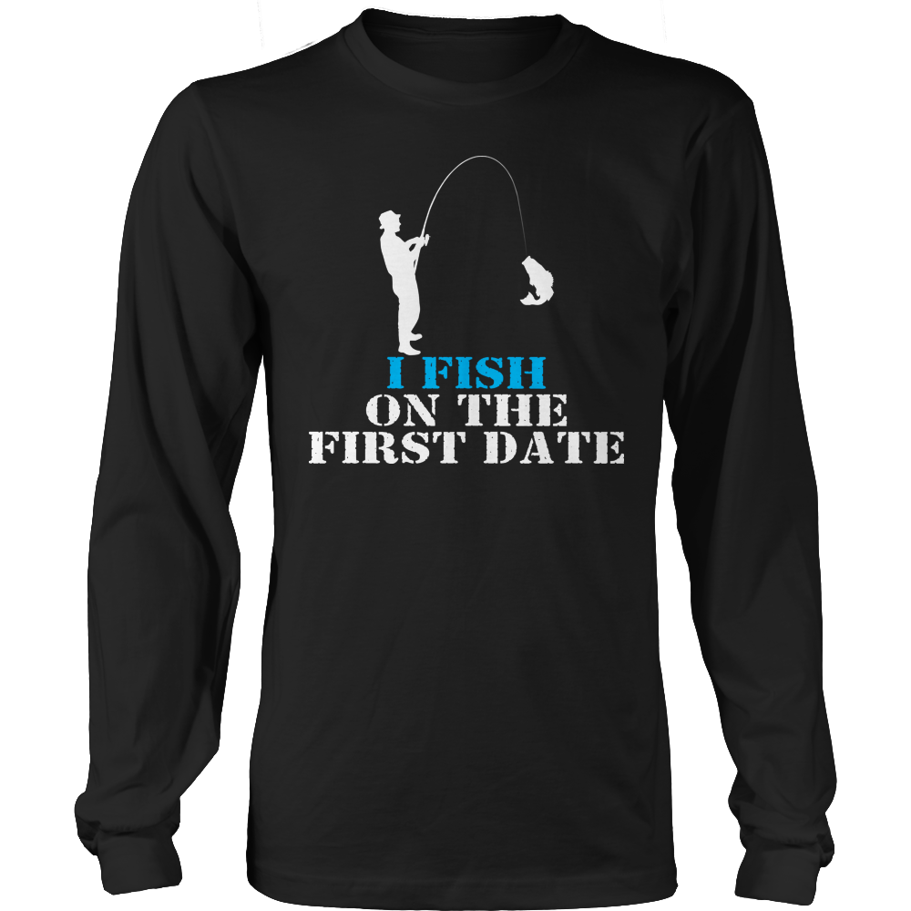 I Fish On The First Date Shirt