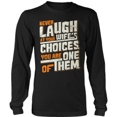 Limited Edition - Never Laugh At Your Wife's Choices