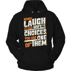 Limited Edition - Never Laugh At Your Wife's Choices