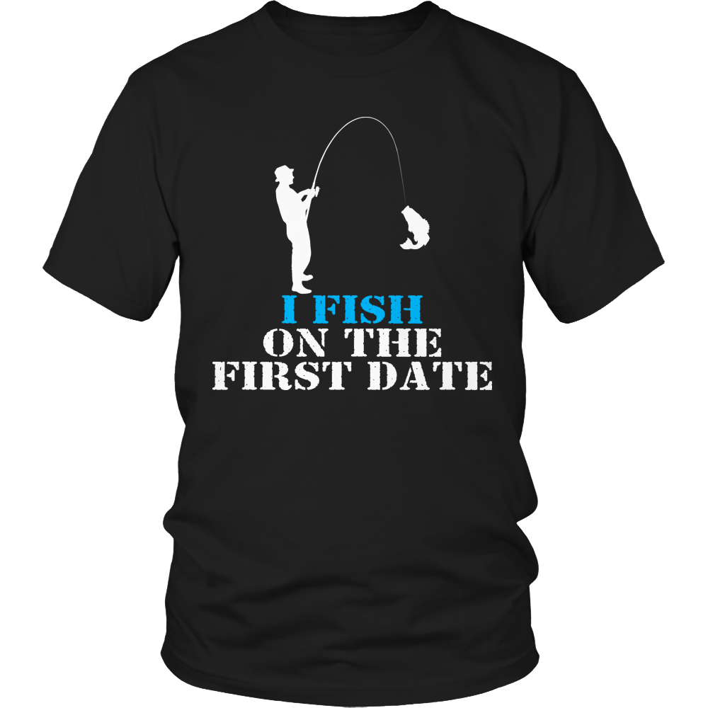 I Fish On The First Date Shirt