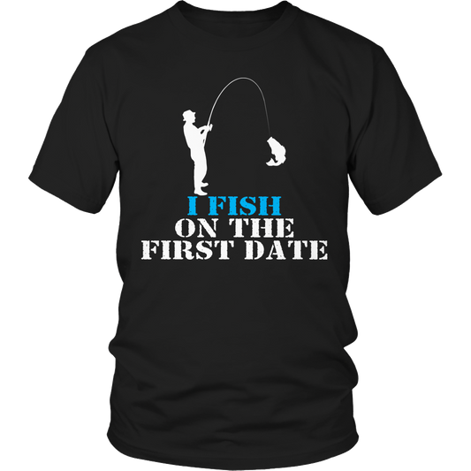 I Fish On The First Date Shirt