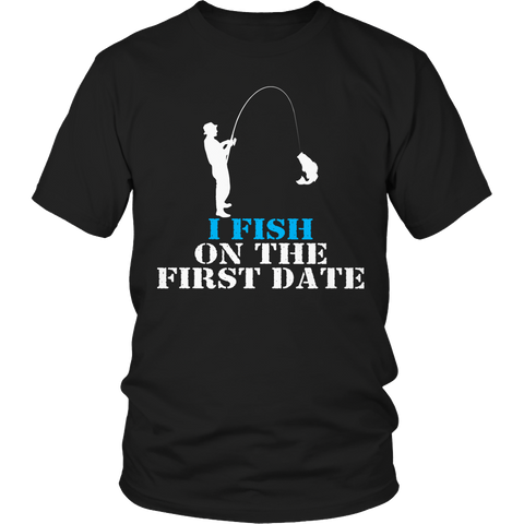 I Fish On The First Date Shirt