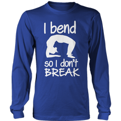 I Bend So I Don't Break Shirt