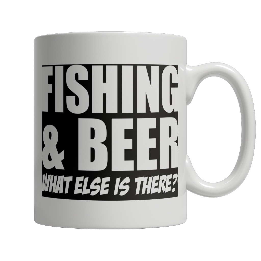 Fishing and Beer What Else is There White Mug