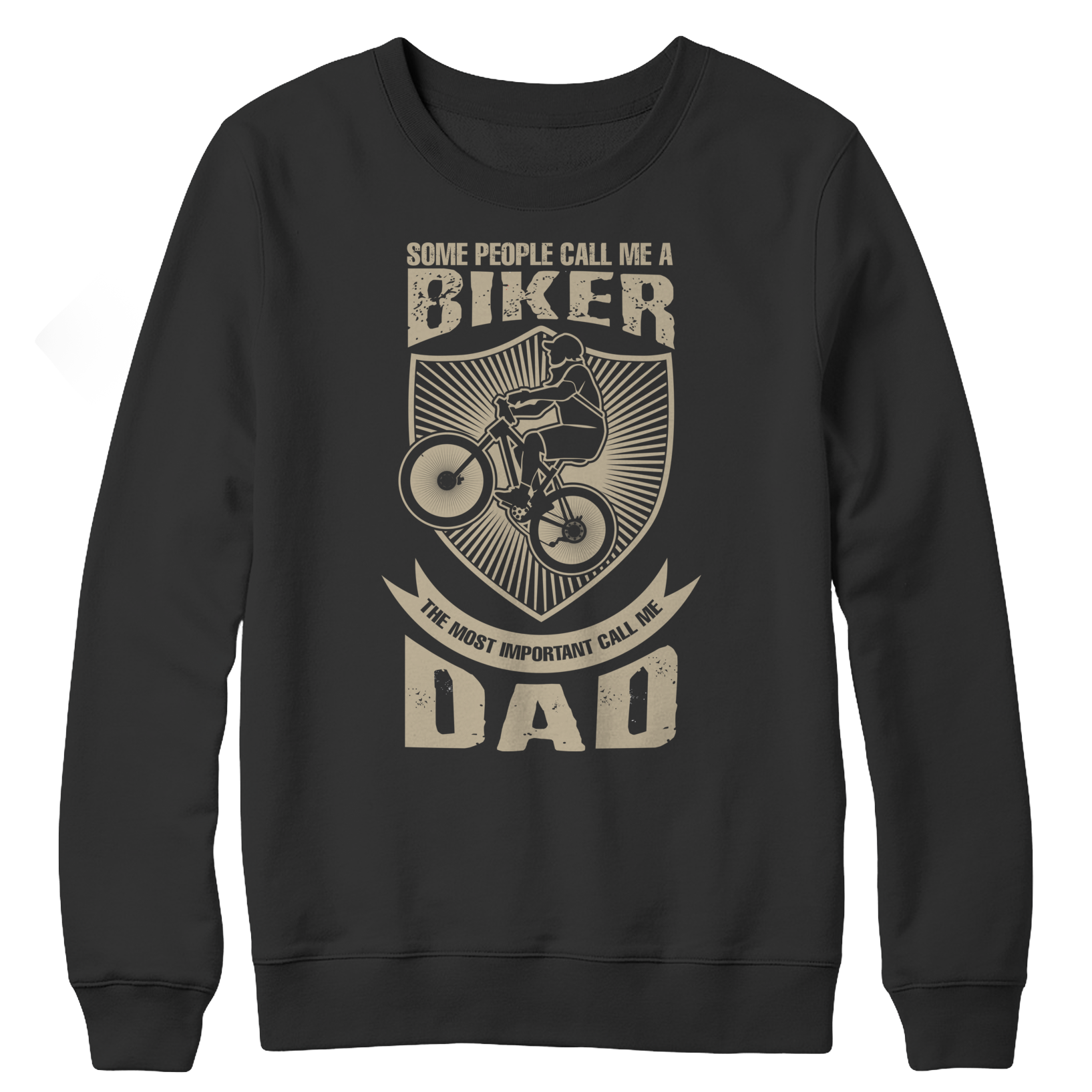 Limited Edition - Some call me a Biker But the Most Important Ones Call Me Dad Crewneck Fleece Shirt