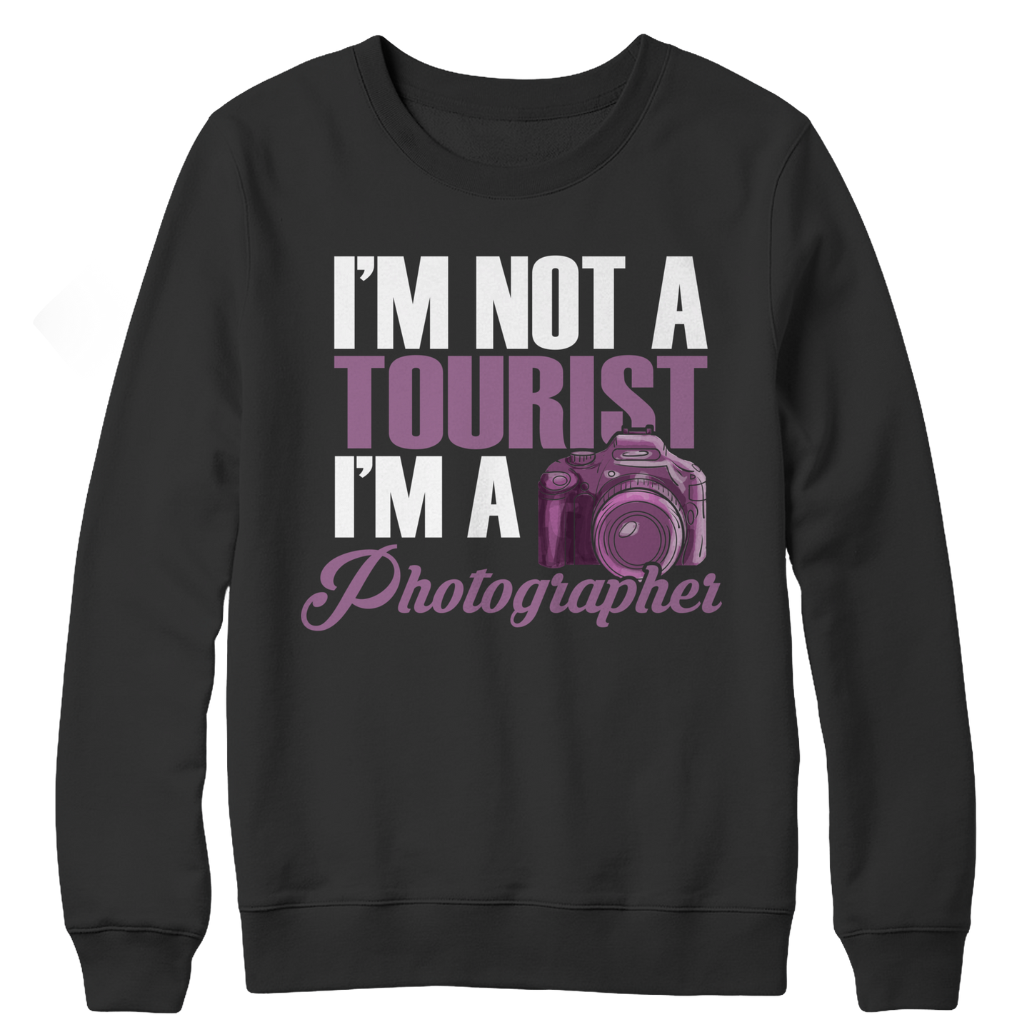 I'm Not A Tourist I'm A Photographer Crewneck Fleece Shirt