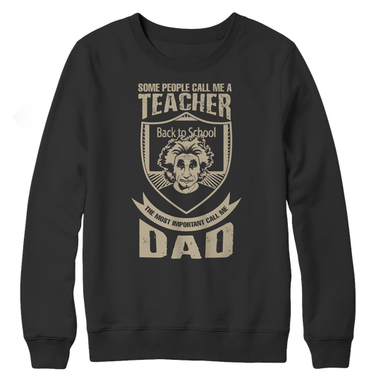 Limited Edition - Some Call Me a Teacher But the Most Important Ones Call Me Dad Fleece Crewneck Sweat Shirt