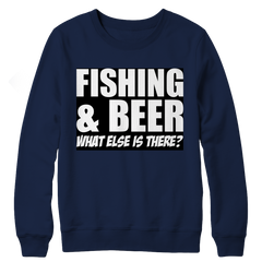 Fishing and Beer What Else is There Crewneck Fleece