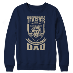 Limited Edition - Some Call Me a Teacher But the Most Important Ones Call Me Dad Fleece Crewneck Sweat Shirt