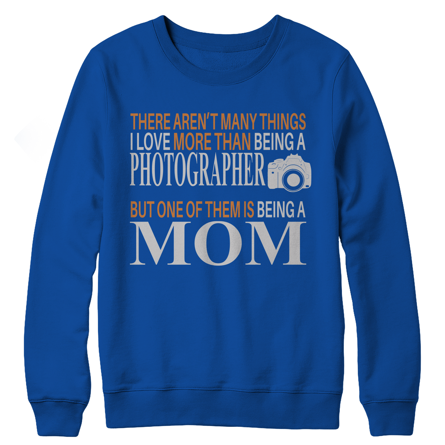 There Aren't Many Things I Love More Than Being A Photographer But One Of Them Is Being A Mom Crewneck Fleece