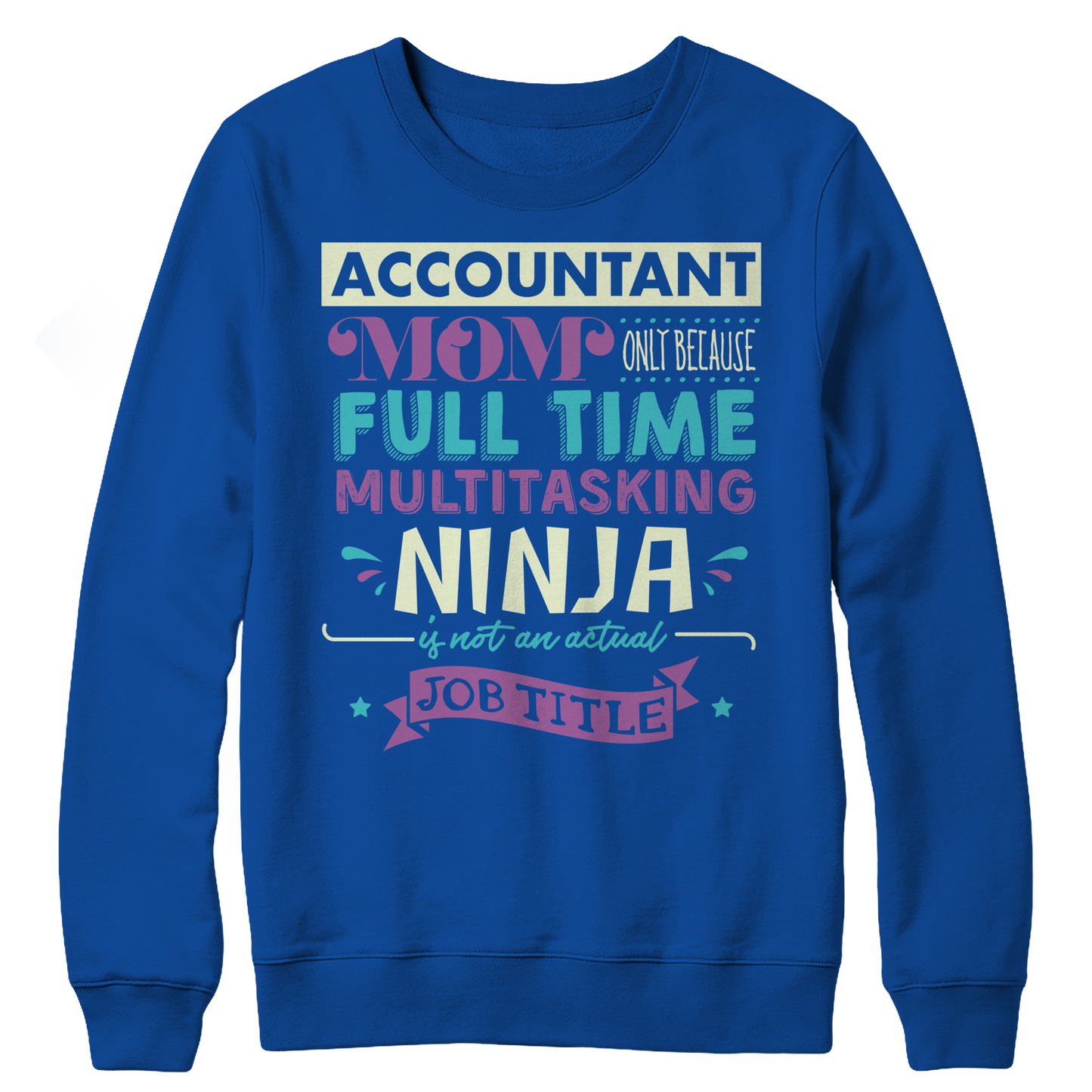 Limited Edition - Accountant Mom, Only Because Full Time Multitasking Ninja Is Not An Actual Job Title Crewneck Fleece