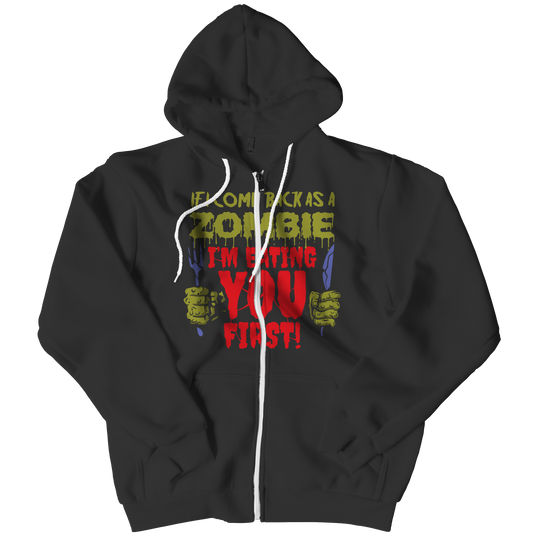 If I Come Back As A Zombie I'm Eating You First Zipper Hoodie