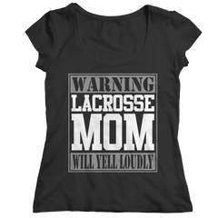 Limited Edition - Warning Lacrosse Mom will Yell Loudly TEE SHIRT, LONG SLEEVE SHIRT, LADIES CLASSIC TEE SHIRT, HOODIE