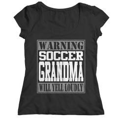 Limited Edition - Warning Soccer Grandma will Yell Loudly