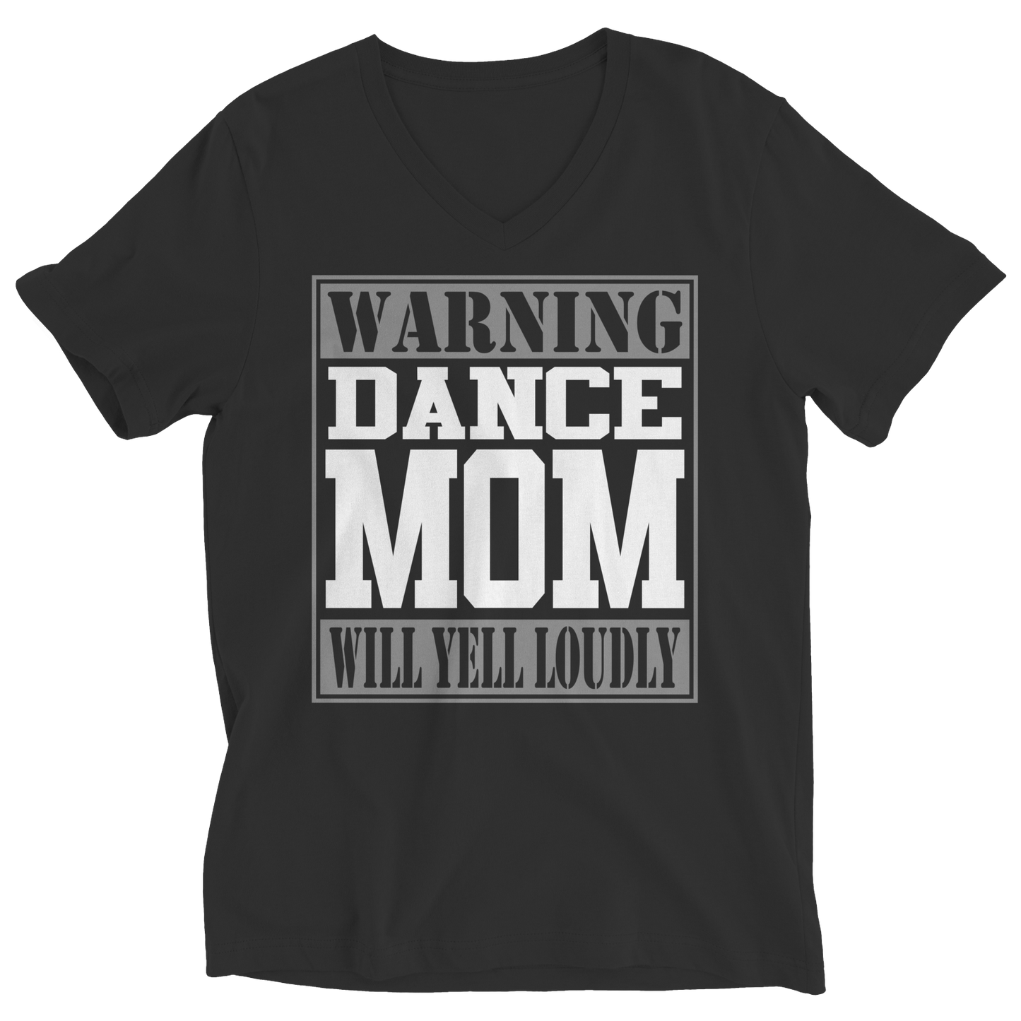 Limited Edition - Warning Dance Mom will Yell Loudly