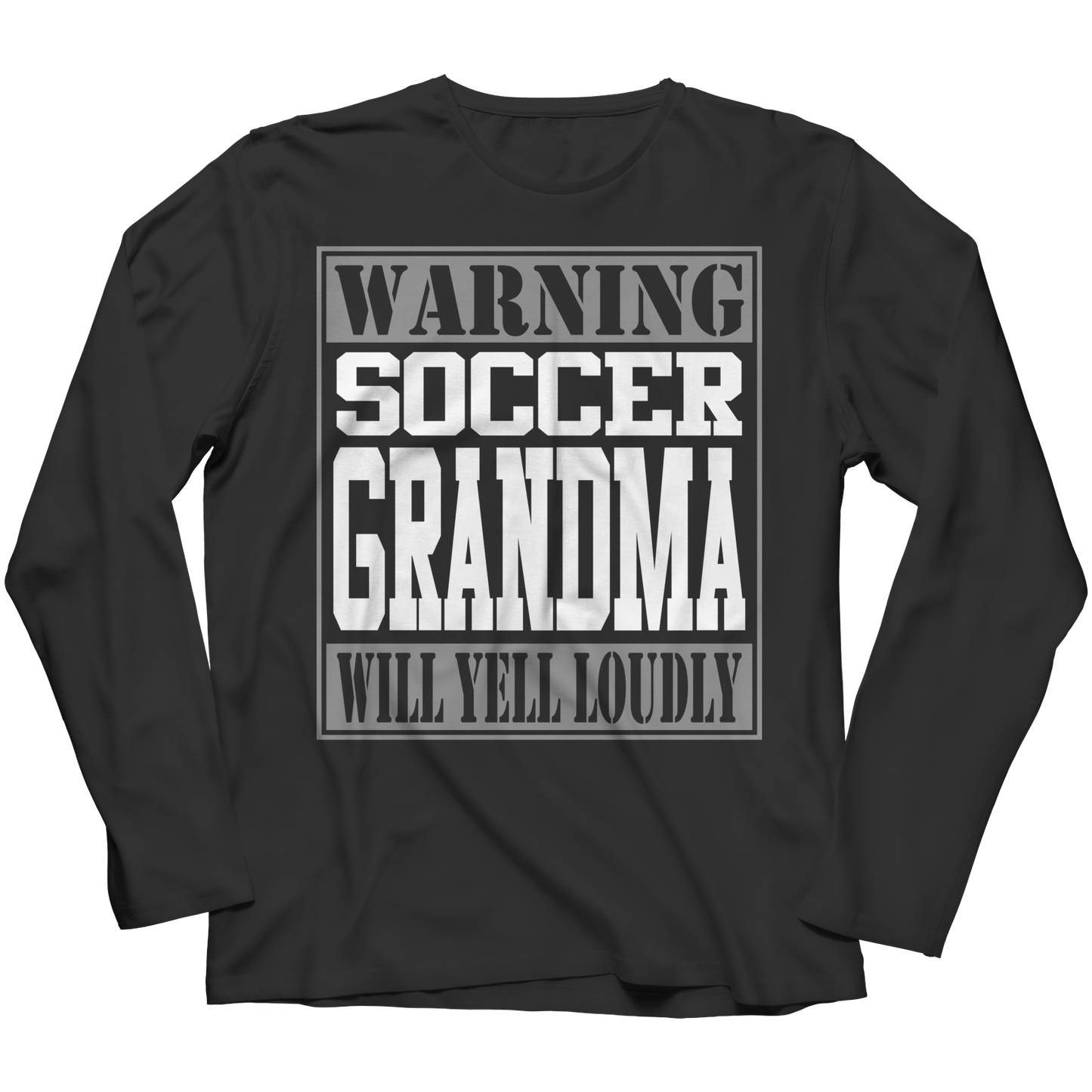 Limited Edition - Warning Soccer Grandma will Yell Loudly