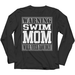 Limited Edition - Warning Swim Mom will Yell Loudly Tee Shirt, Long Sleeve Shirt, Ladies Classic Tee Shirt, Hoodie