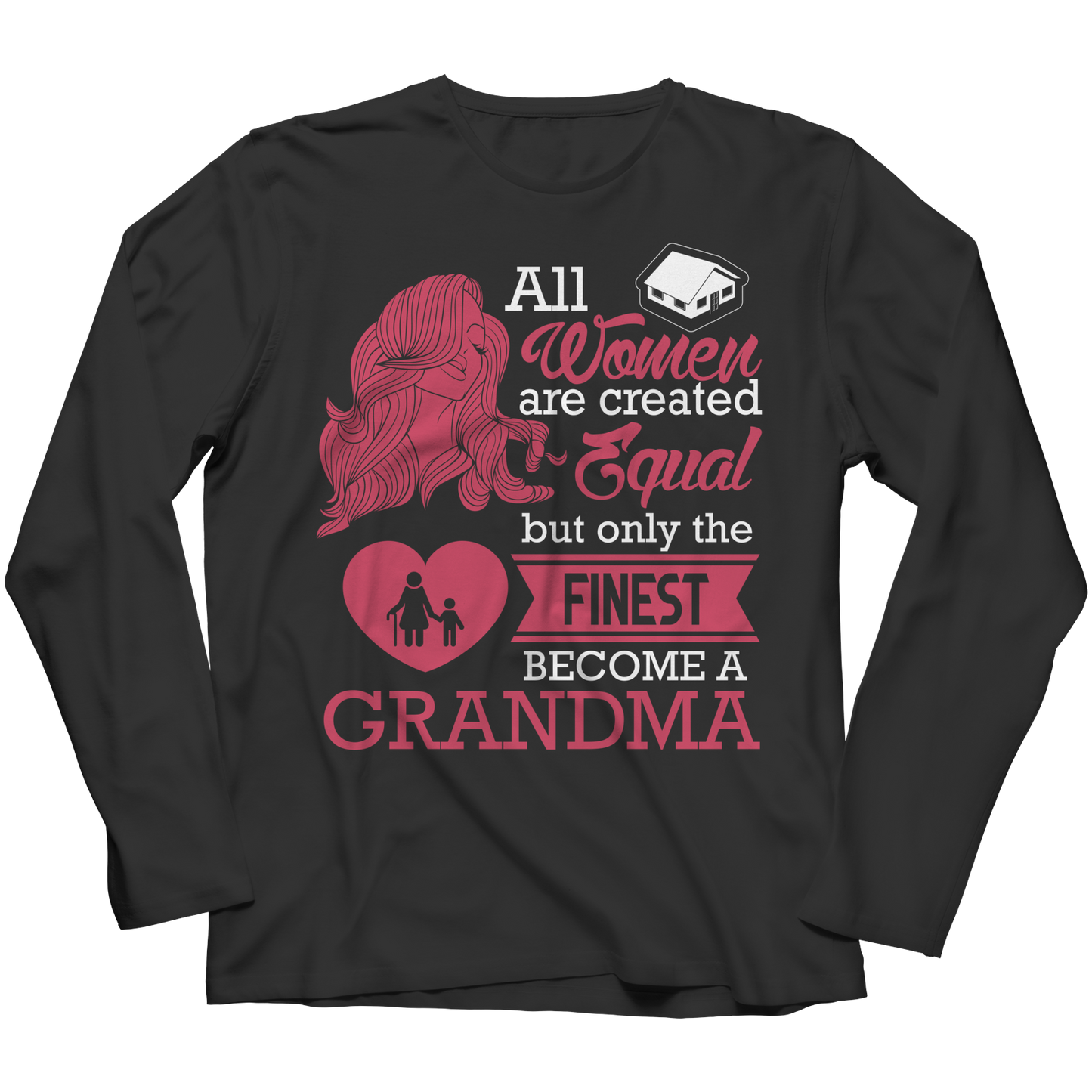 Limited Edition - All Women Are Created Equal But The Finest Become A Grandma Shirt