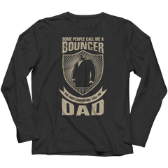 Limited Edition - Some Call Me a Bouncer But the Most Important Ones Call Me Dad Shirt